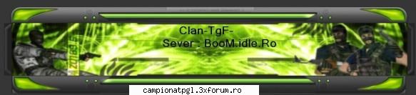 tag : -tgf-
id cl : :rotfl:  :finger:  :hi: inscrieri clanuri